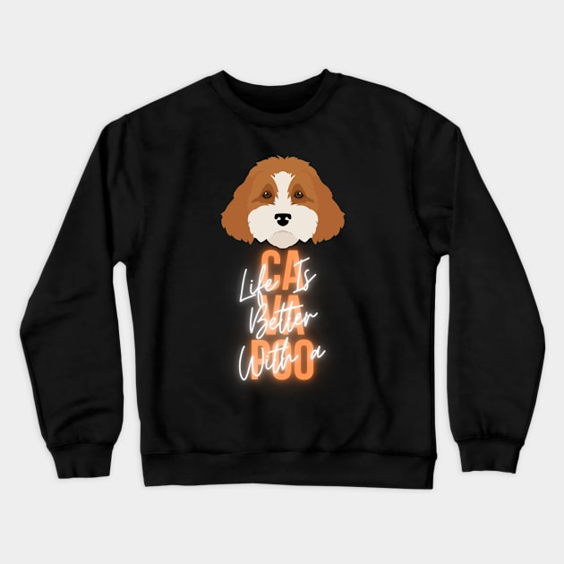 Life is better with a cavapoo Crewneck Sweatshirt by hasanclgn